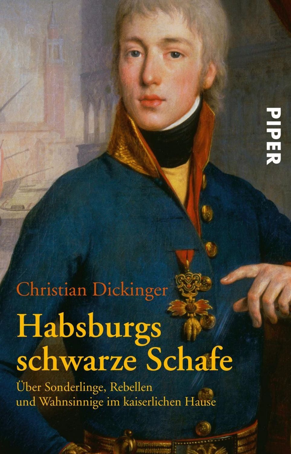 Habsburgs schwarze Schafe / Christian Dickinger