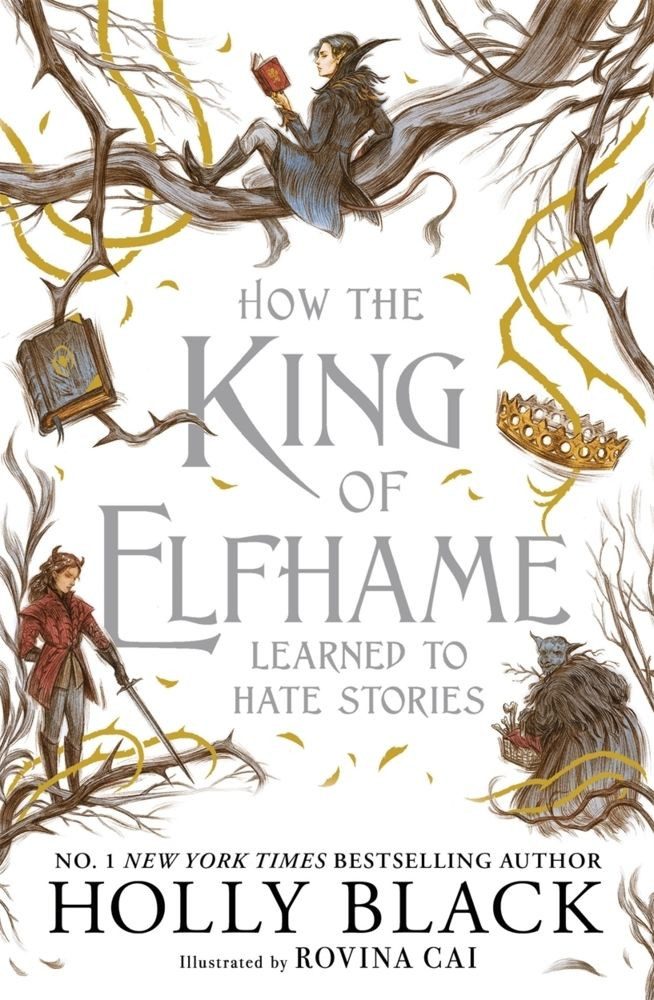 How the King of Elfhame Learned to Hate Stories a stunning full colour / Holly Black, X