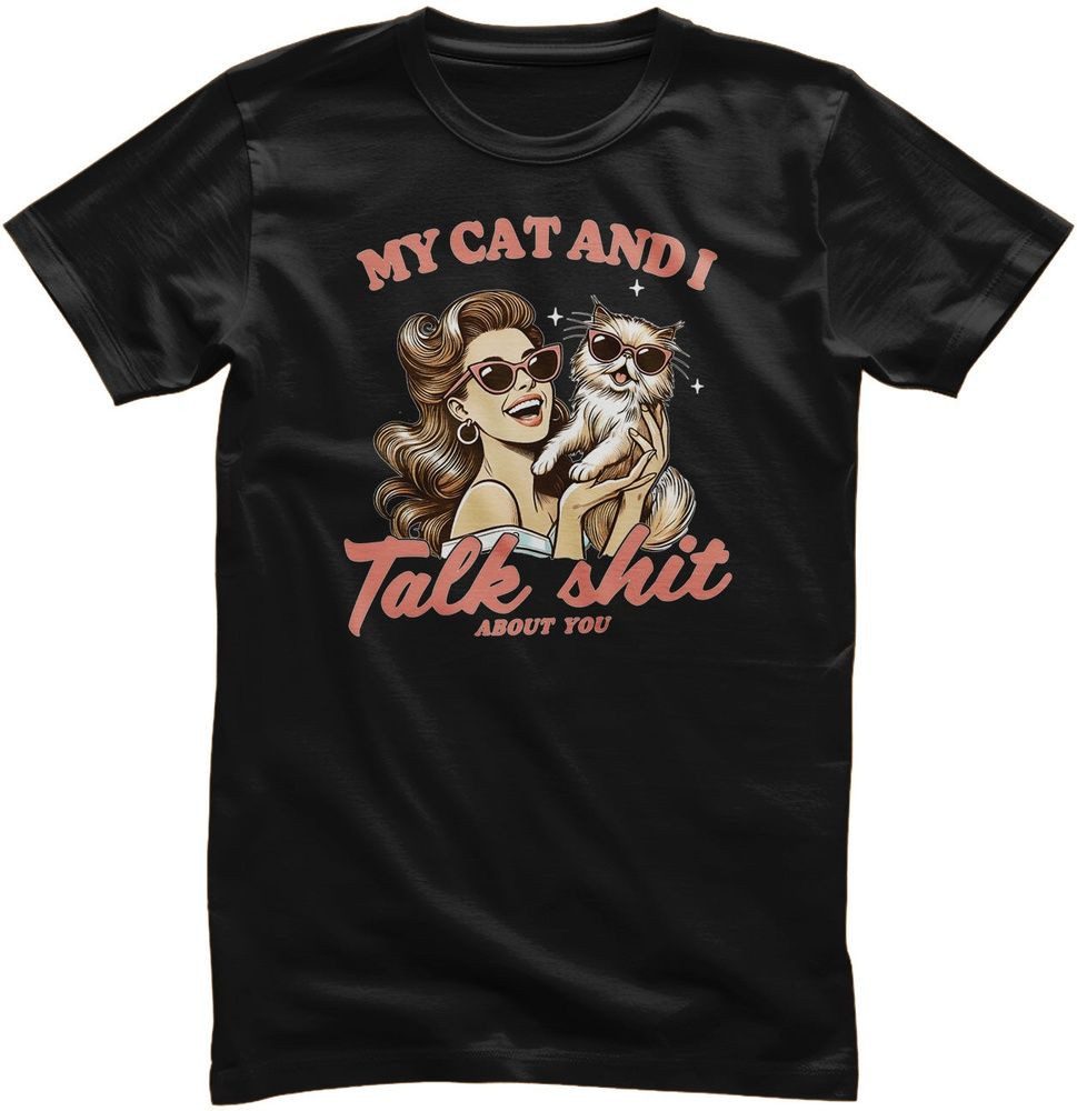 Hybris T-Shirt My Cat And I Talk Sh*t About You Tee