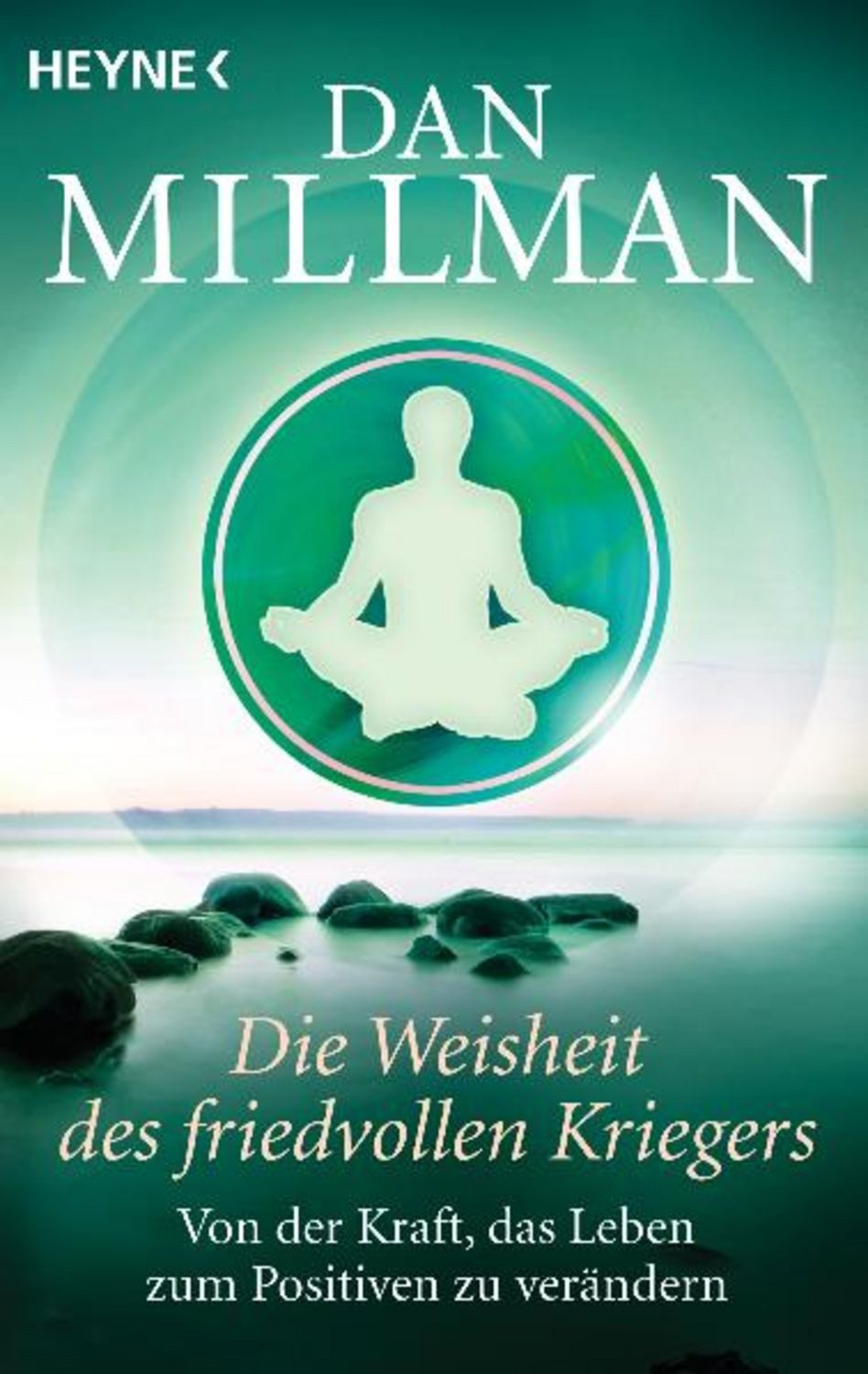 Die Weisheit des friedvollen Kriegers / Dan Millman