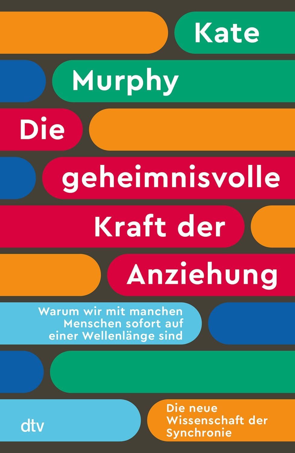 Die geheimnisvolle Kraft der Anziehung / Kate Murphy