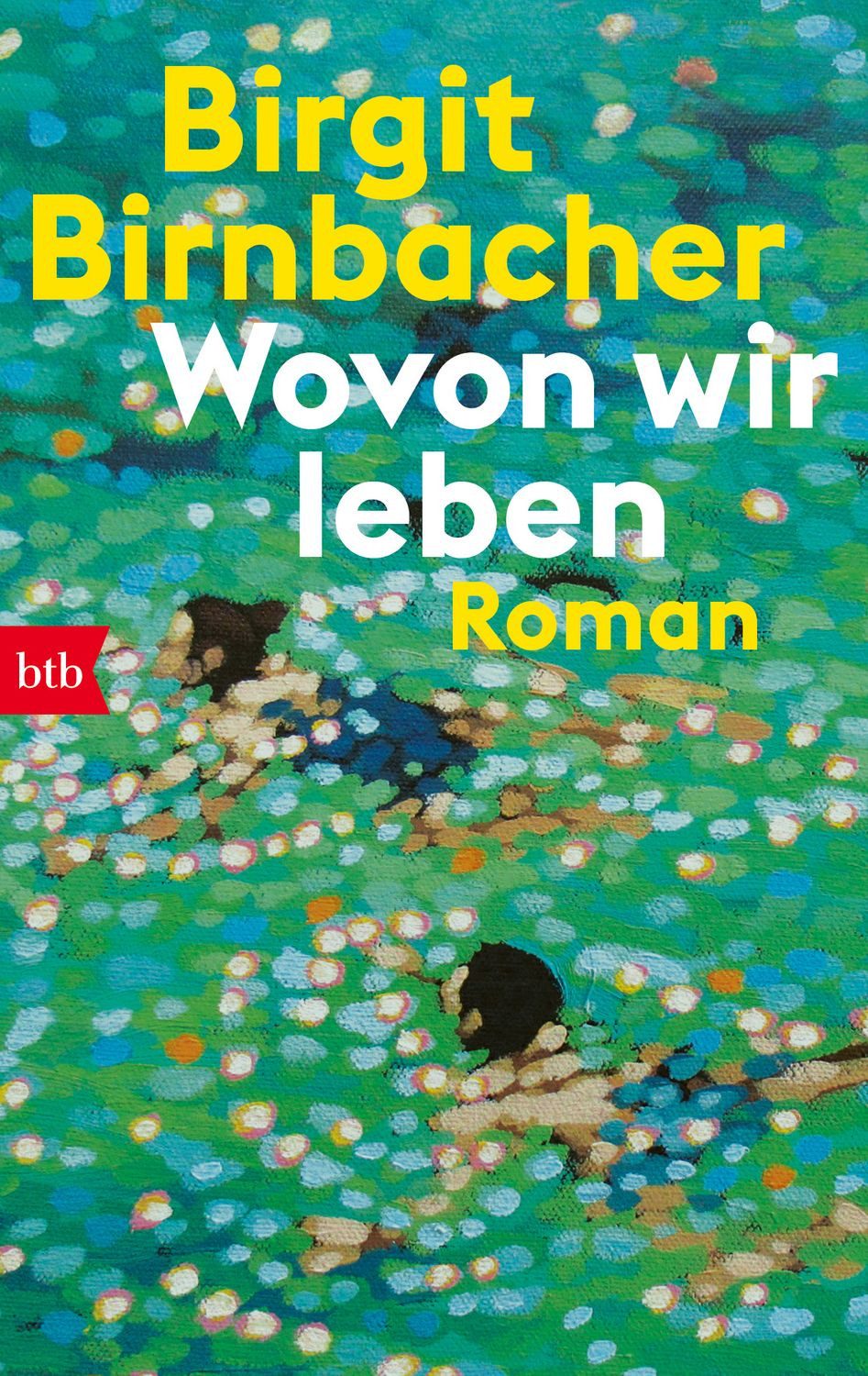 Wovon wir leben / Birgit Birnbacher