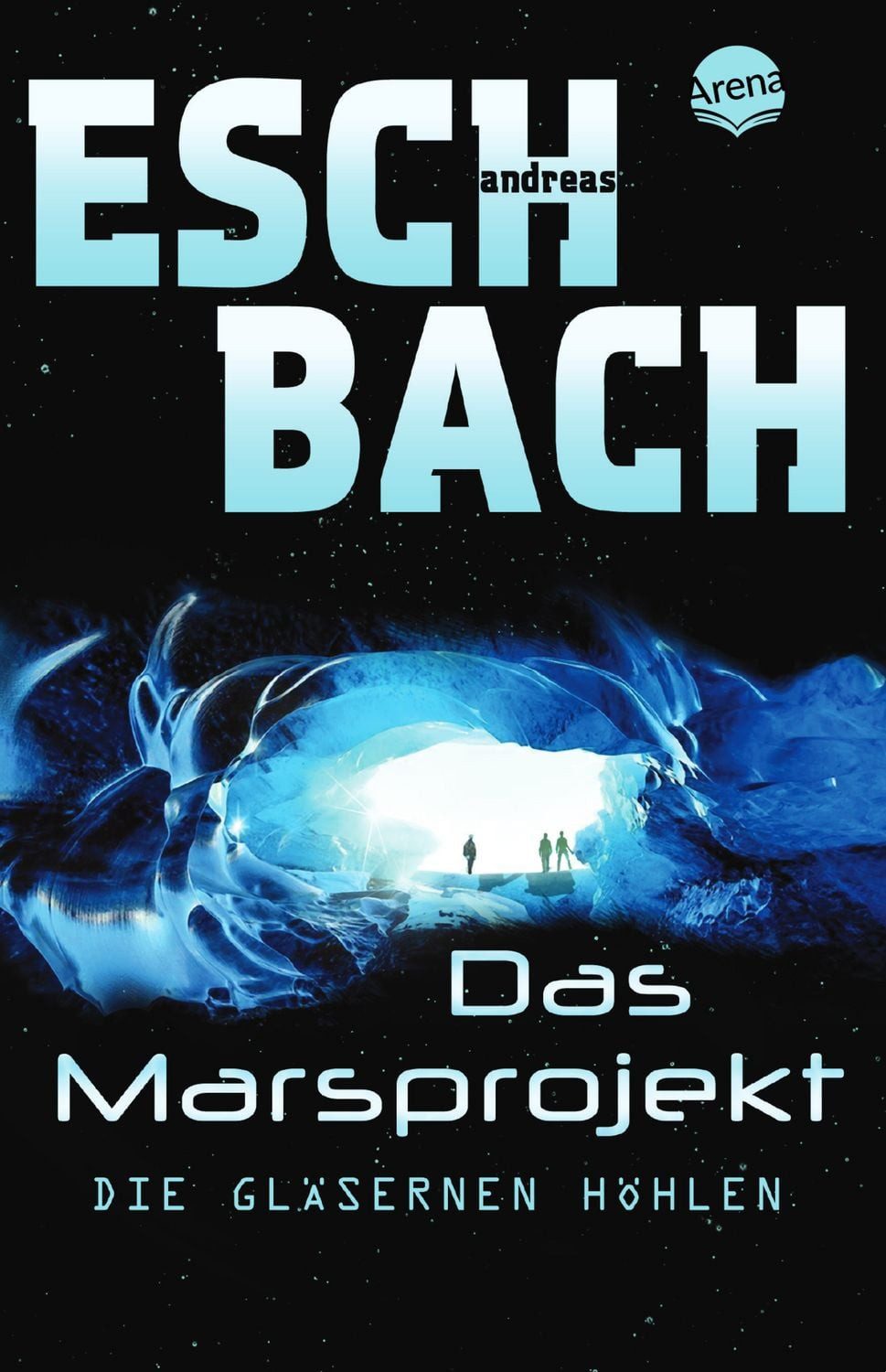 Das Marsprojekt (3). Die gläsernen Höhlen / Andreas Eschbach