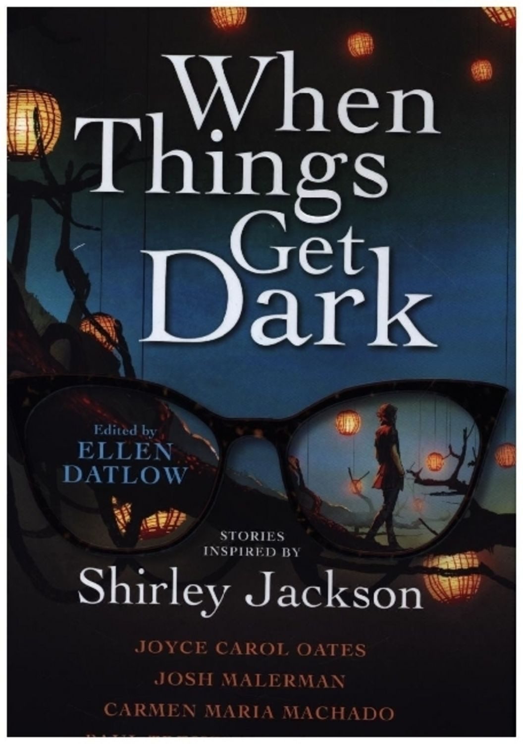 When Things Get Dark / Carmen Maria Machado, Josh Malerman, Joyce Carol Oates, Paul Tremblay
