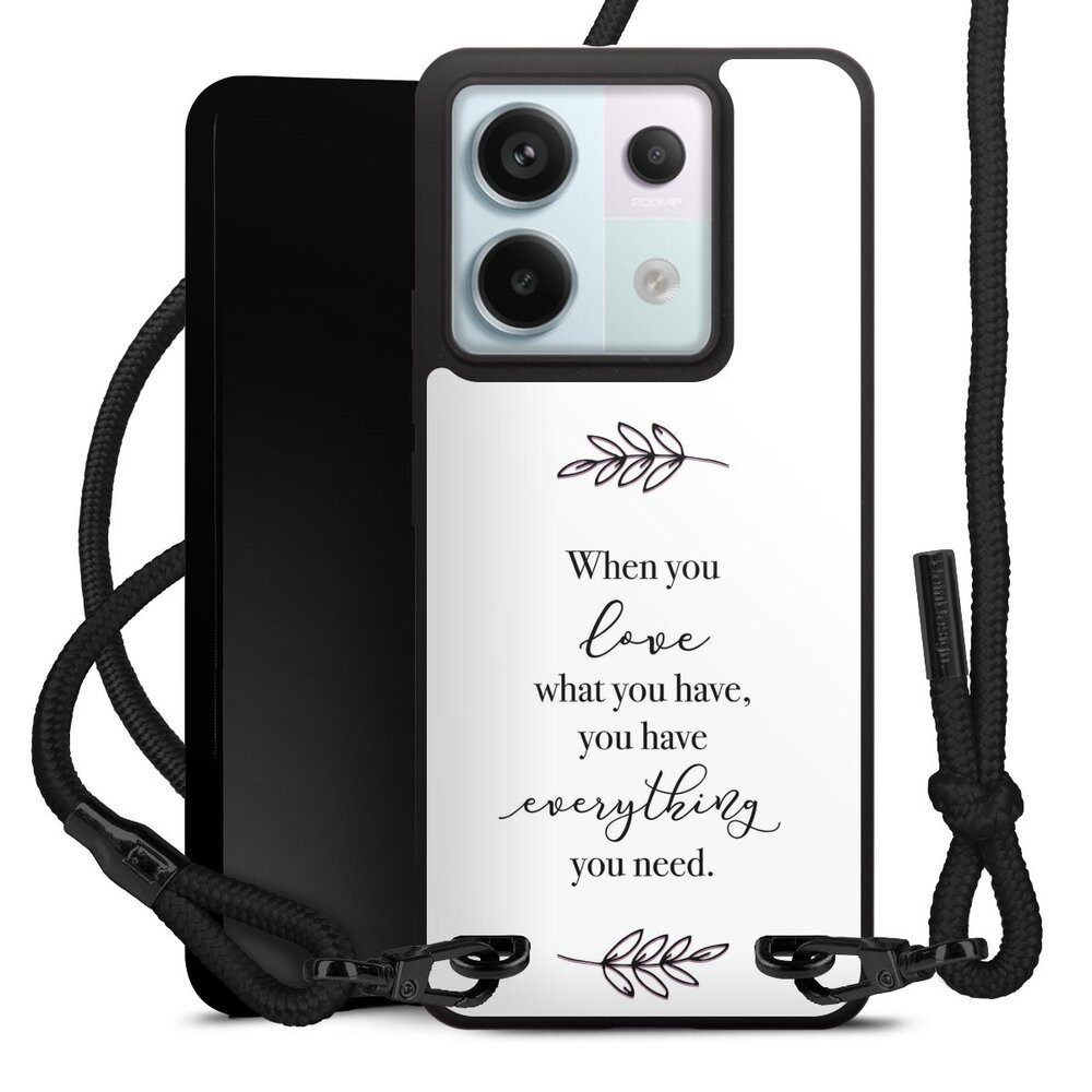 DeinDesign Handyhülle Liebe Spruch Statement When You Love What You Have, Xiaomi Redmi Note 13 Pro 5G Premium Handykette Hülle mit Band