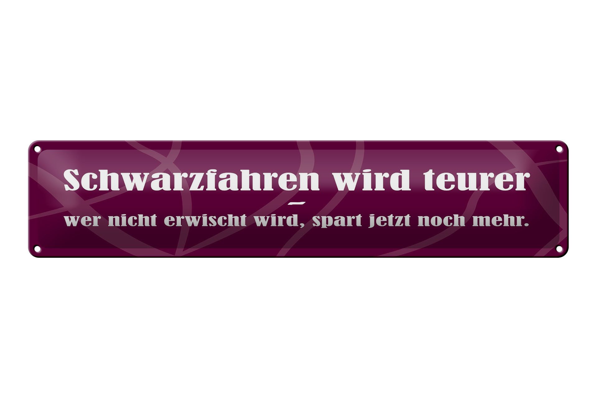 Femer GmbH Metallschild Spruch 46x10 cm Schwarzfahren wir teuer, (1 St), gewölbte Oberfläche, abgerundete Ecken, umgeschlagene Kanten