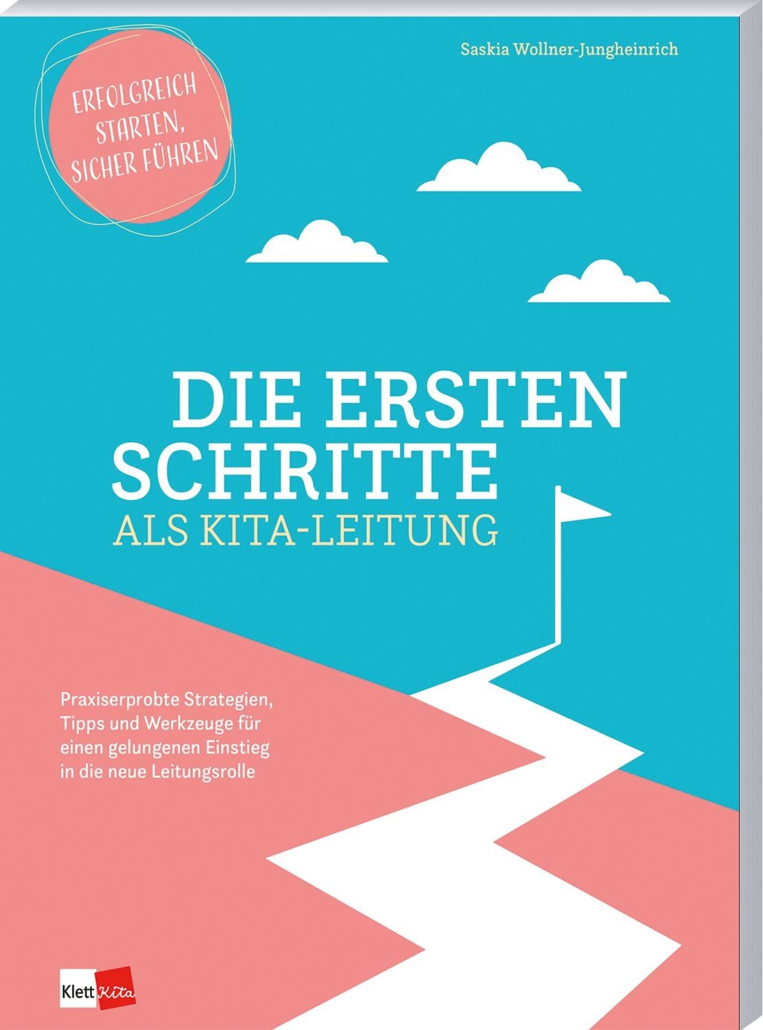 Die ersten Schritte als Kita-Leitung / Saskia Wollner-Jungheinrich