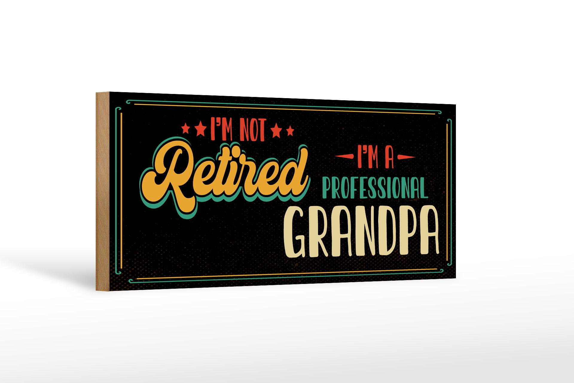 Holzbild Spruch 27x10 cm I´m not retirdes i´m a proffessional Grandpa
