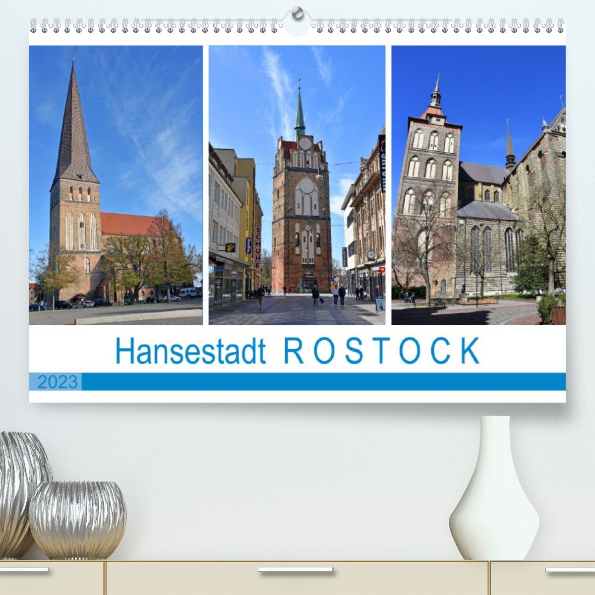 CALVENDO Wandkalender Hansestadt ROSTOCK, das Tor zur Ostsee (Premium, hochwertiger DIN A2 Wandkalender 2023, Kunstdruck in Hochglanz)