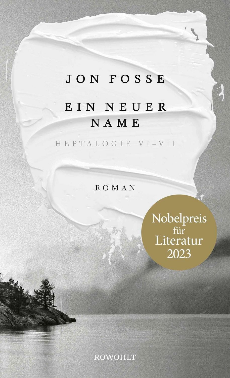Ein neuer Name / Jon Fosse, Nobelpreis für Literatur