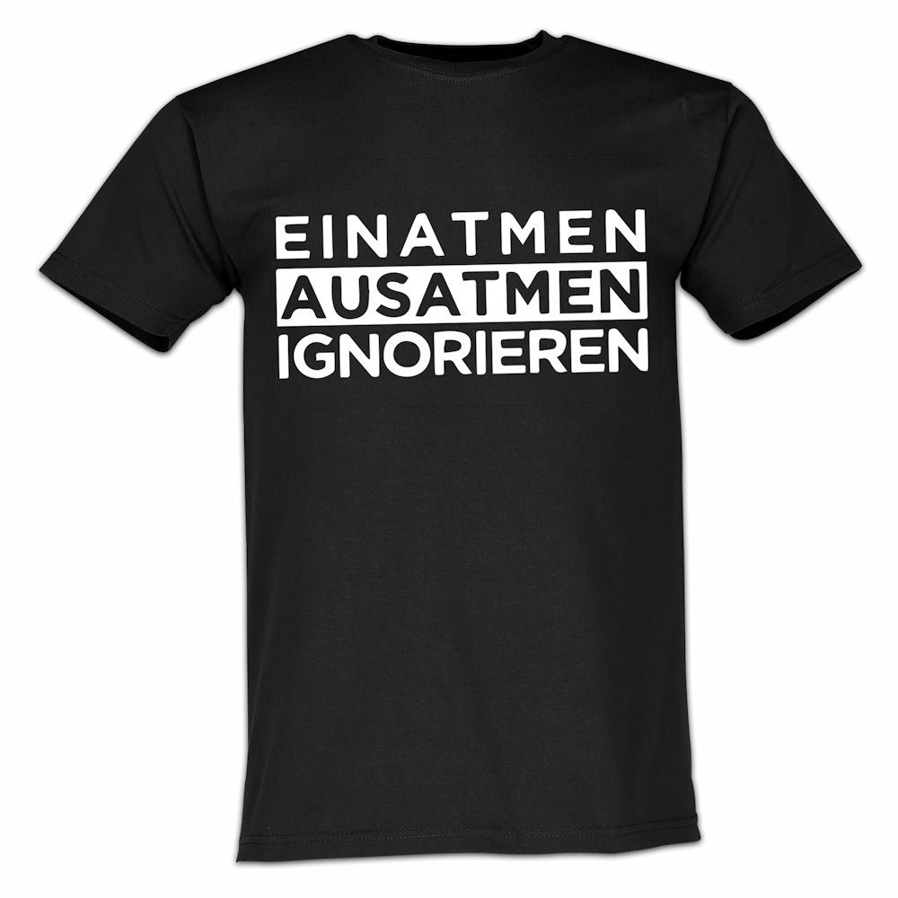 Lustige & Witzige T-Shirts T-Shirt T-Shirt Einatmen Ausatmen Ignorieren Fun-Shirt Party Spruch Logo 64.