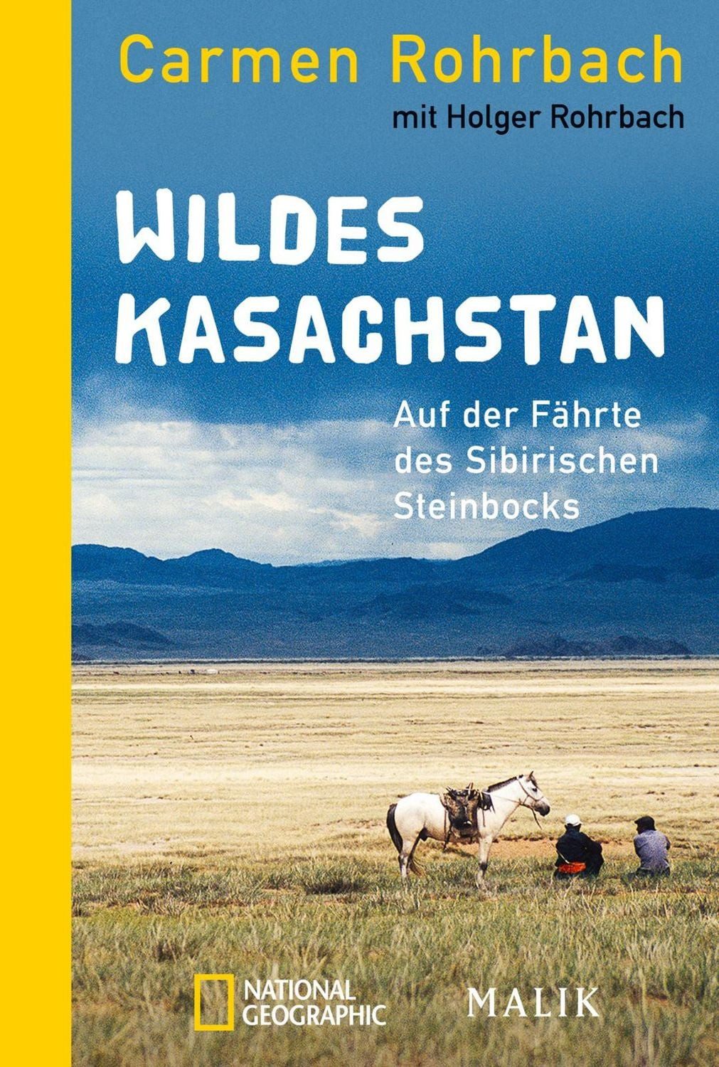 Wildes Kasachstan / Carmen Rohrbach, Auf der Fährte des Sibirischen Steinbocks, Unterwegs in den einsamen, kasachischen Bergen