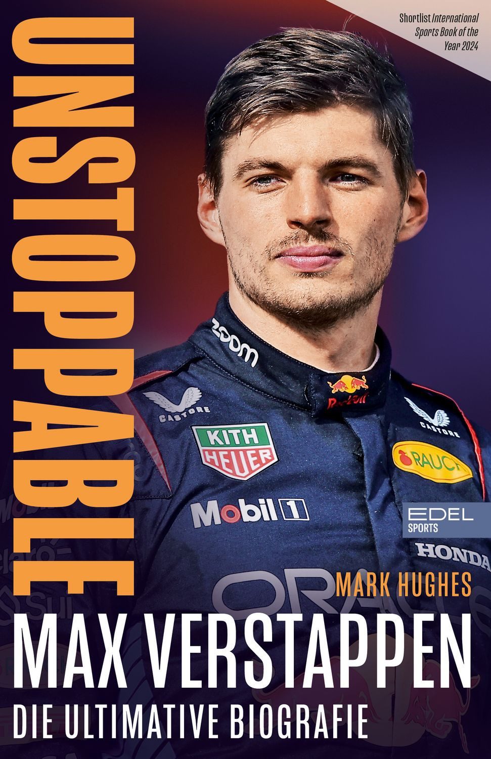 Max Verstappen. Unstoppable Die ultimative Biografie des Formel 1 Welt / Mark Hughes, Die ultimative Biografie des Formel 1 Weltmeisters