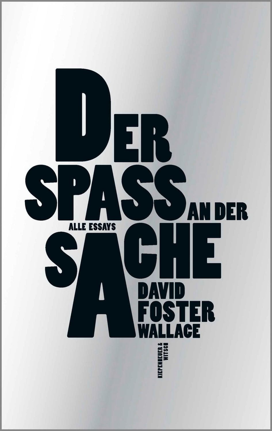 Der Spaß an der Sache / David Foster Wallace