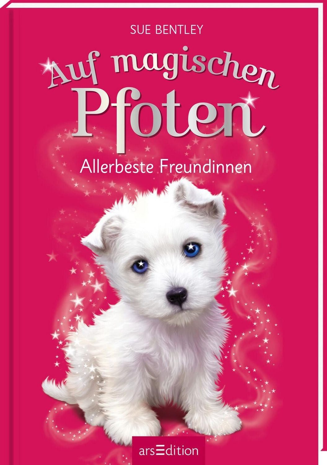 Auf magischen Pfoten – Allerbeste Freundinnen (Auf magischen Pfoten 8) / Sue Bentley