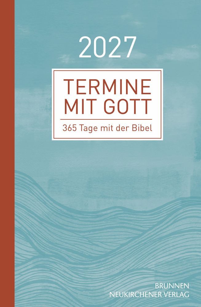 Termine mit Gott 2027 / diverse, 365 Tage mit der Bibel. Ein kompakter Impuls bringt den Text der ökumenischen Bibellesen auf den Punkt. Der Begleiter für die tägliche Zeit mit Gott.