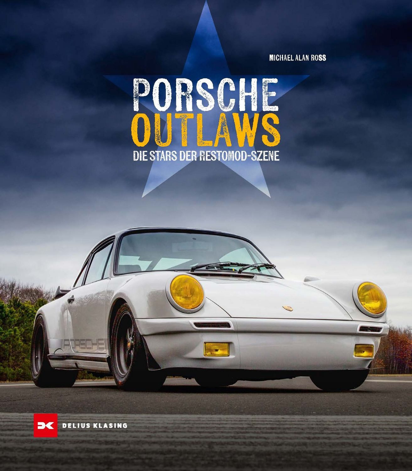 Porsche Outlaws / Michael Alan Ross