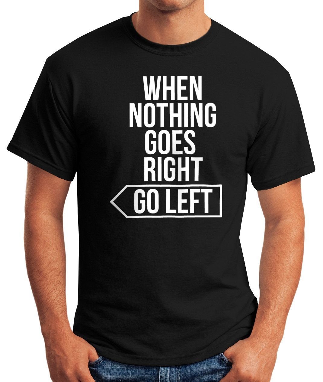 T-Shirt right Spruch-Shirt go Print goes MoonWorks Motivation when mit Herren Moonworks® left schwarz Print-Shirt nothing