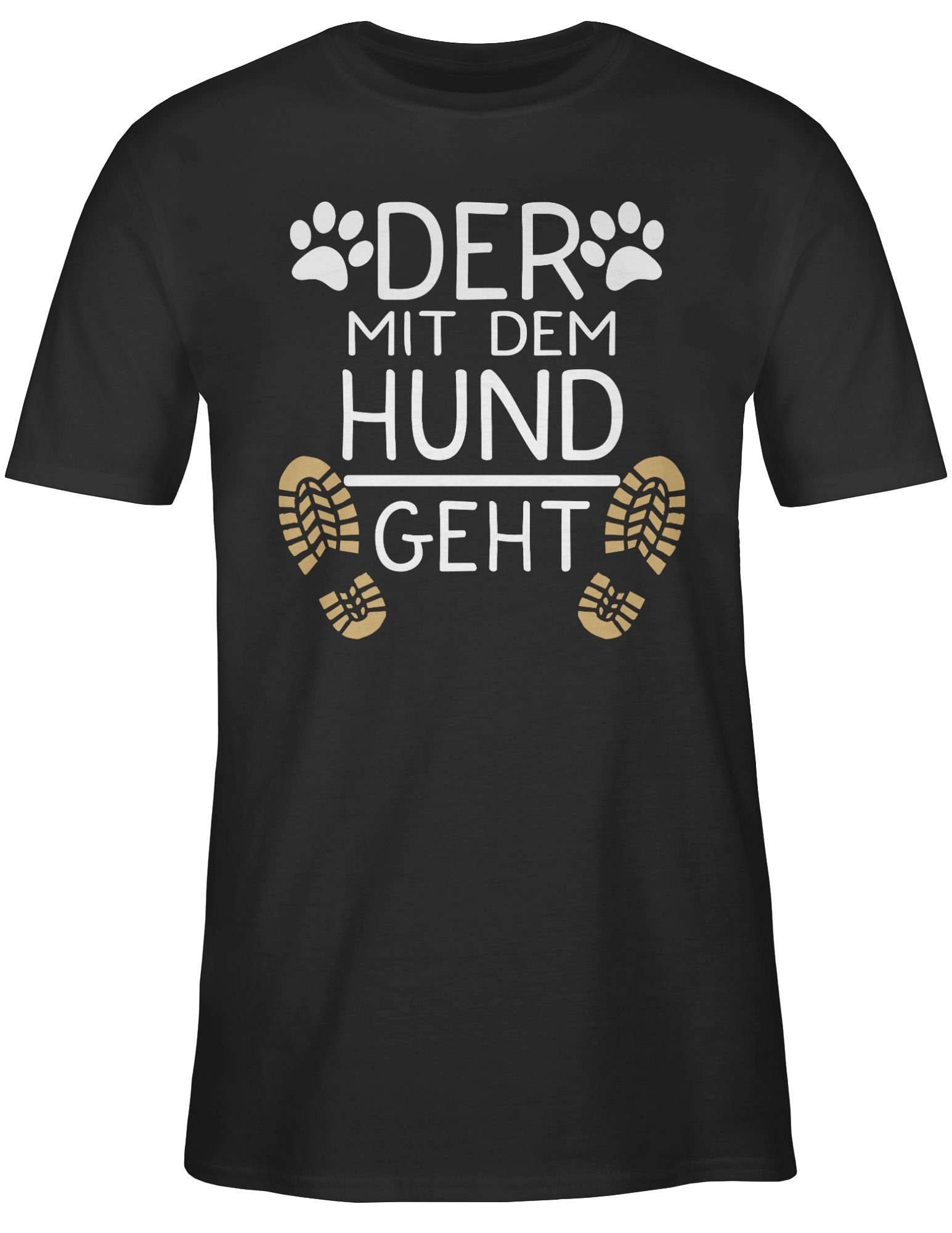 Shirtracer T-Shirt Der mit dem Hund für Geschenk Hundeliebhaber Schwarz 02 Hundebesitzer Hundebesitzer Geschenk - geht