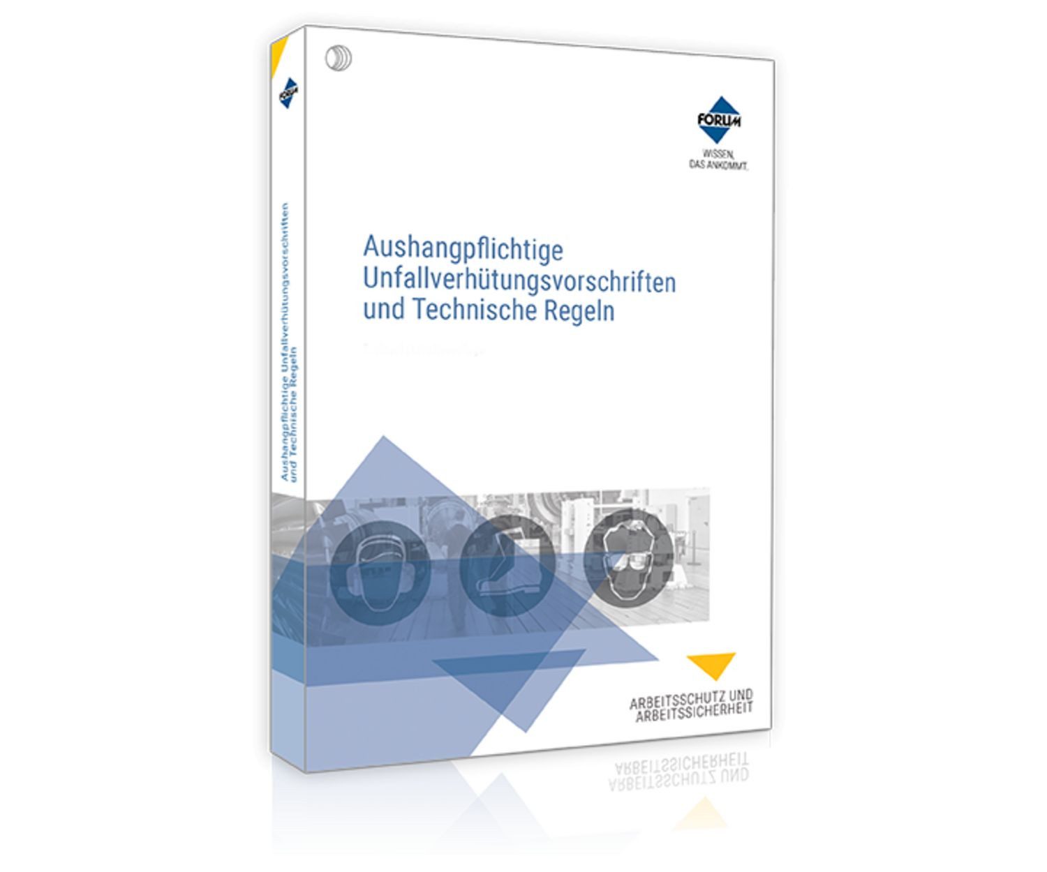Aushangpflichtige Unfallverhütungsvorschriften und Technische Regeln / Forum Verlag Herkert GmbH