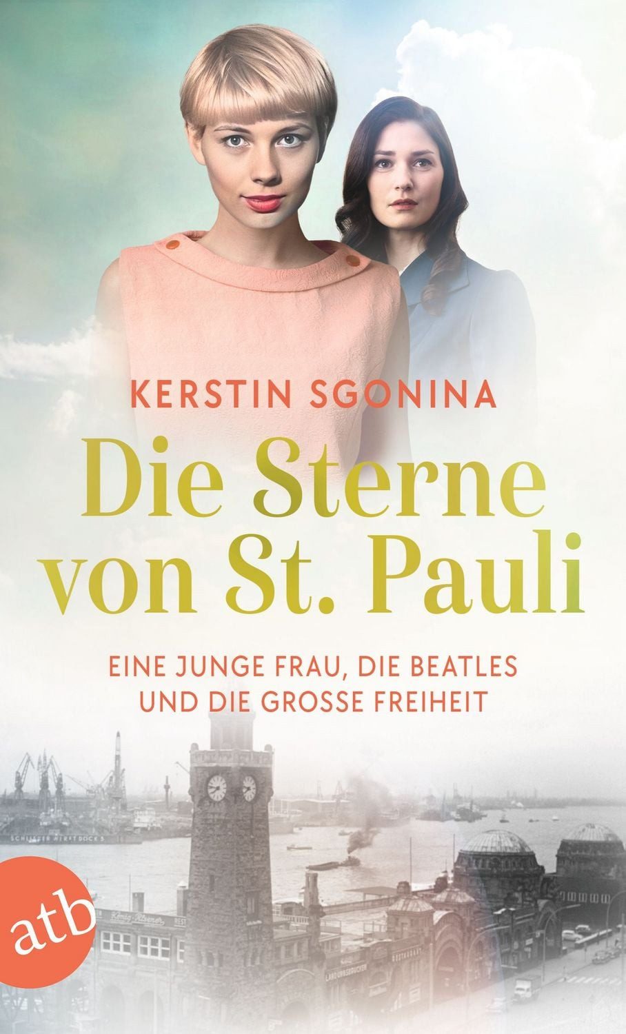Die Sterne von St. Pauli – Eine junge Frau, die Beatles und die Große / Kerstin Sgonina, Roman