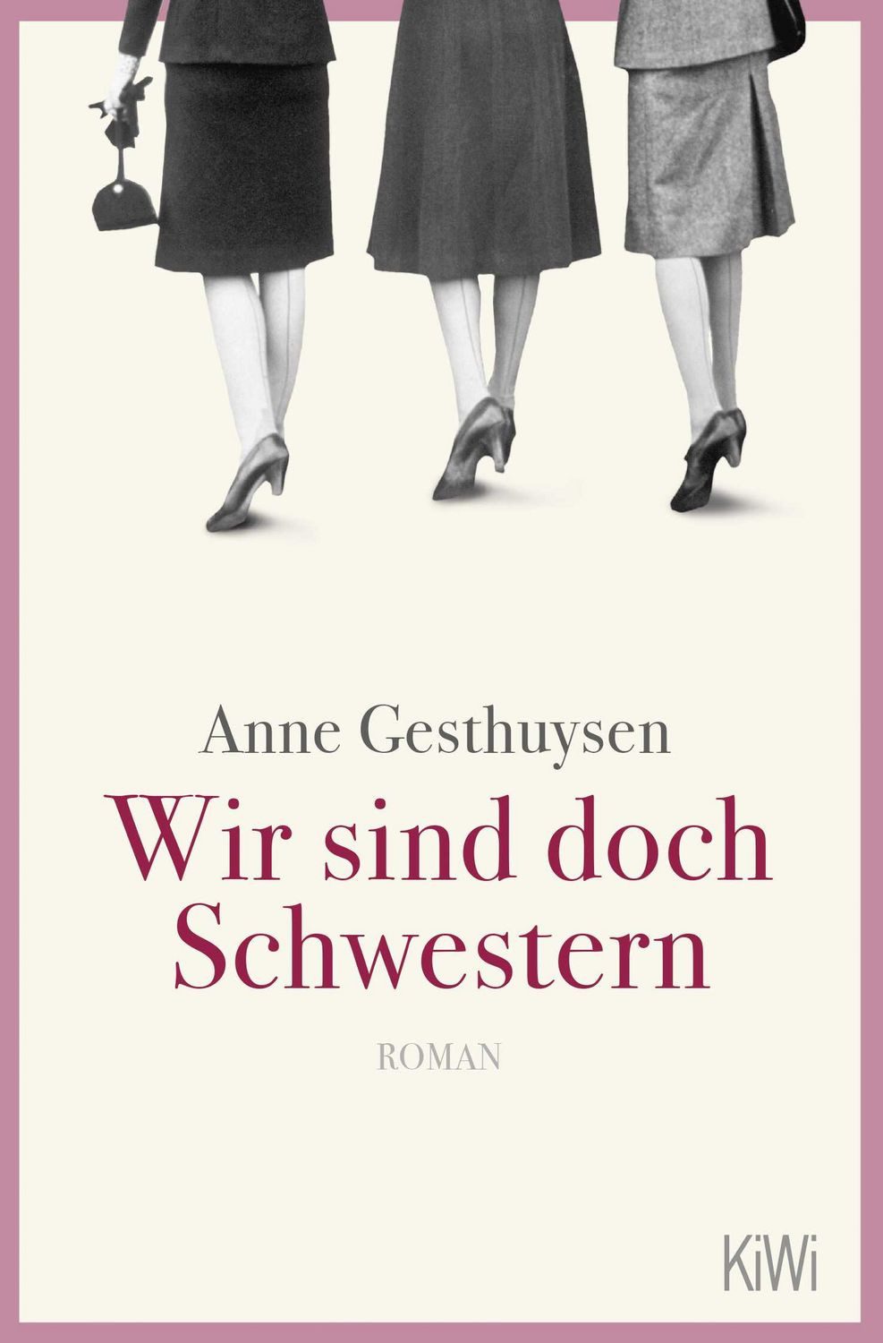 Wir sind doch Schwestern / Anne Gesthuysen, Roman