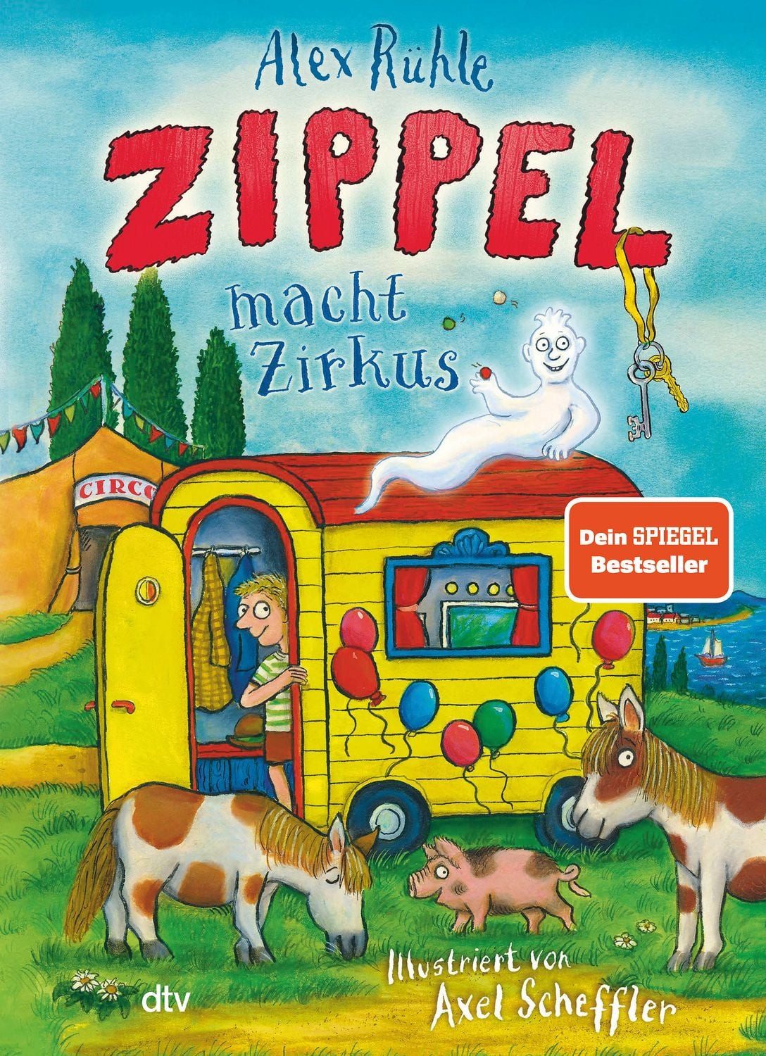 Zippel macht Zirkus / Alex Rühle, Neues Vorleseabenteuer vom wirklich wahren Schlossgespenst mit farbigen Illustrationen von Axel Scheffler ab 6