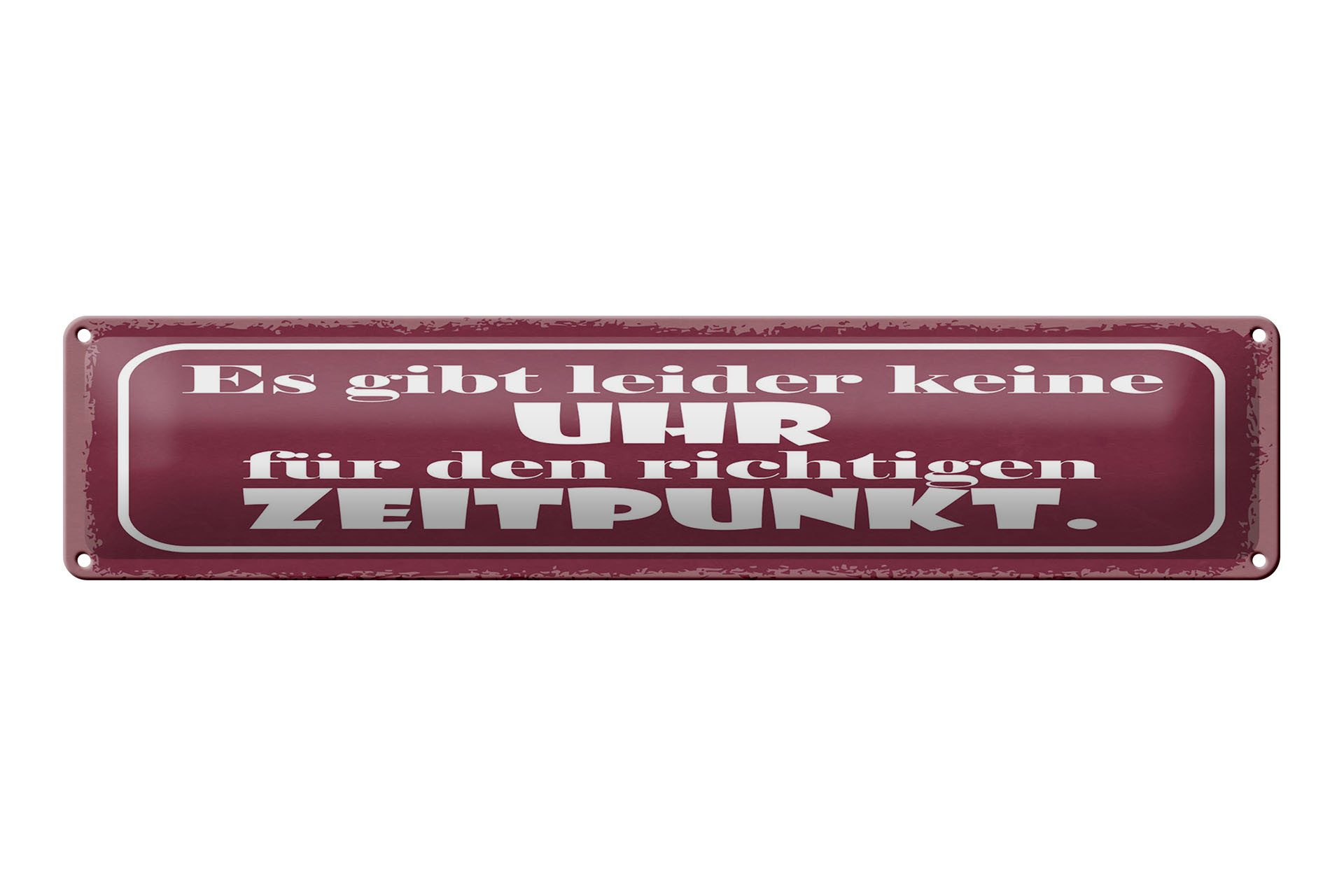 Femer GmbH Metallschild Spruch 46x10 cm keine Uhr für den richtigen Zeitpunkt, (1 St), gewölbte Oberfläche, abgerundete Ecken, umgeschlagene Kanten