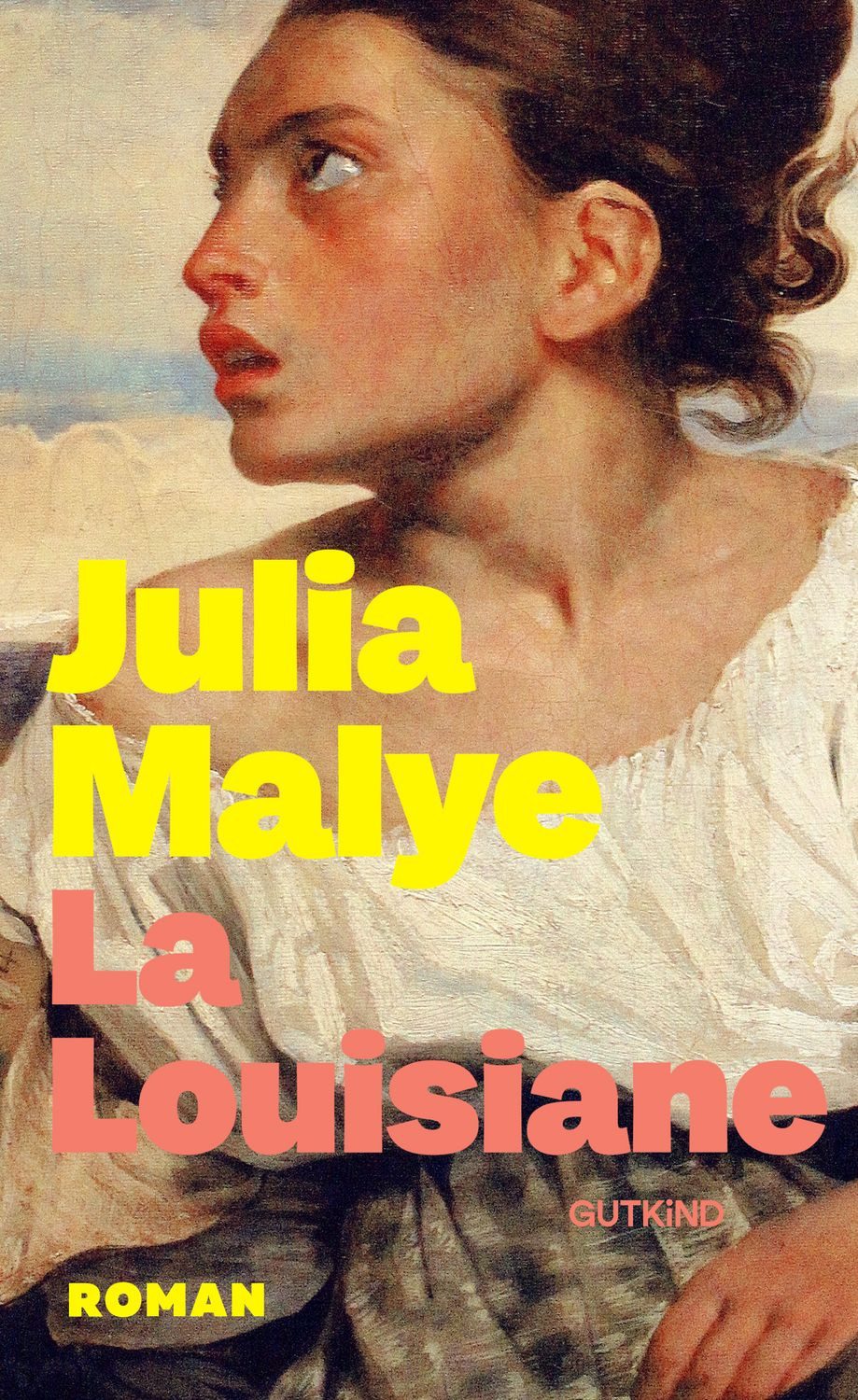 La Louisiane / Julia Malye, Roman, Die Frauen aus der Salpêtrière: Ein bewegender historischer Roman über Freundschaft, Mut und Überleben – Das gefeierte Bestseller-Epos aus Frankreich