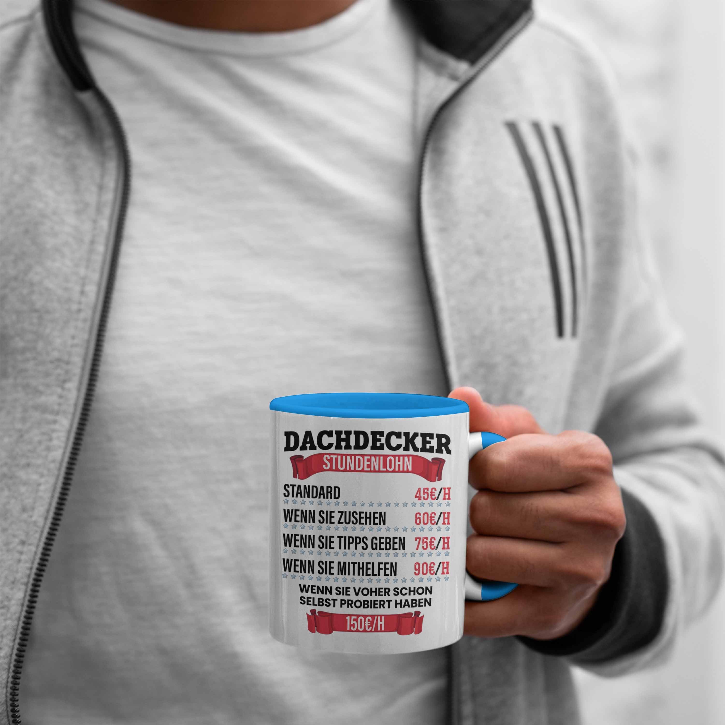 Lustig Tasse Blau Männer und Stundenlohn Dachdecker Trendation Geschenk Tasse Dachdecker für