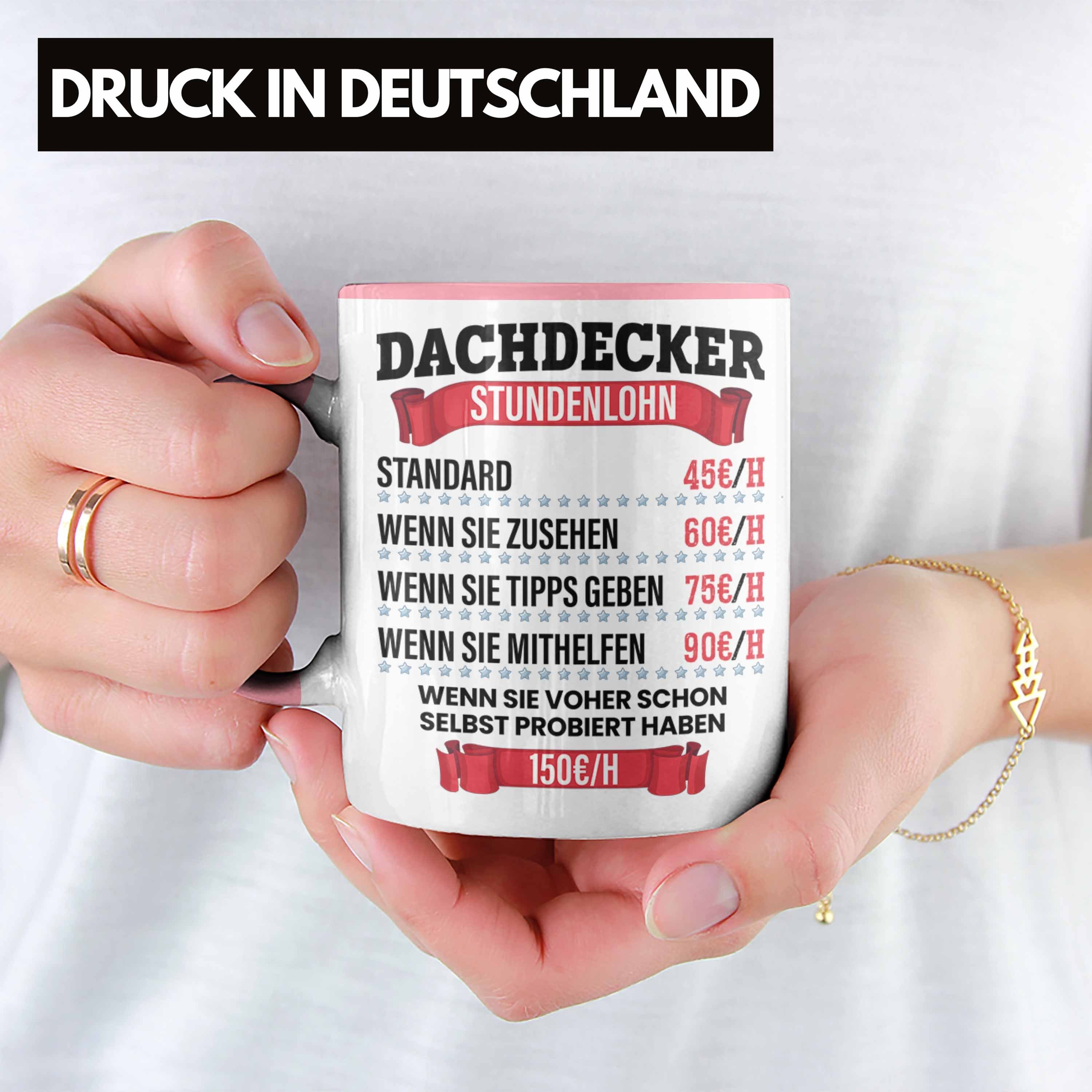 Tasse Dachdecker Trendation Lustig Rosa für Männer Geschenk Tasse Dachdecker und Stundenlohn