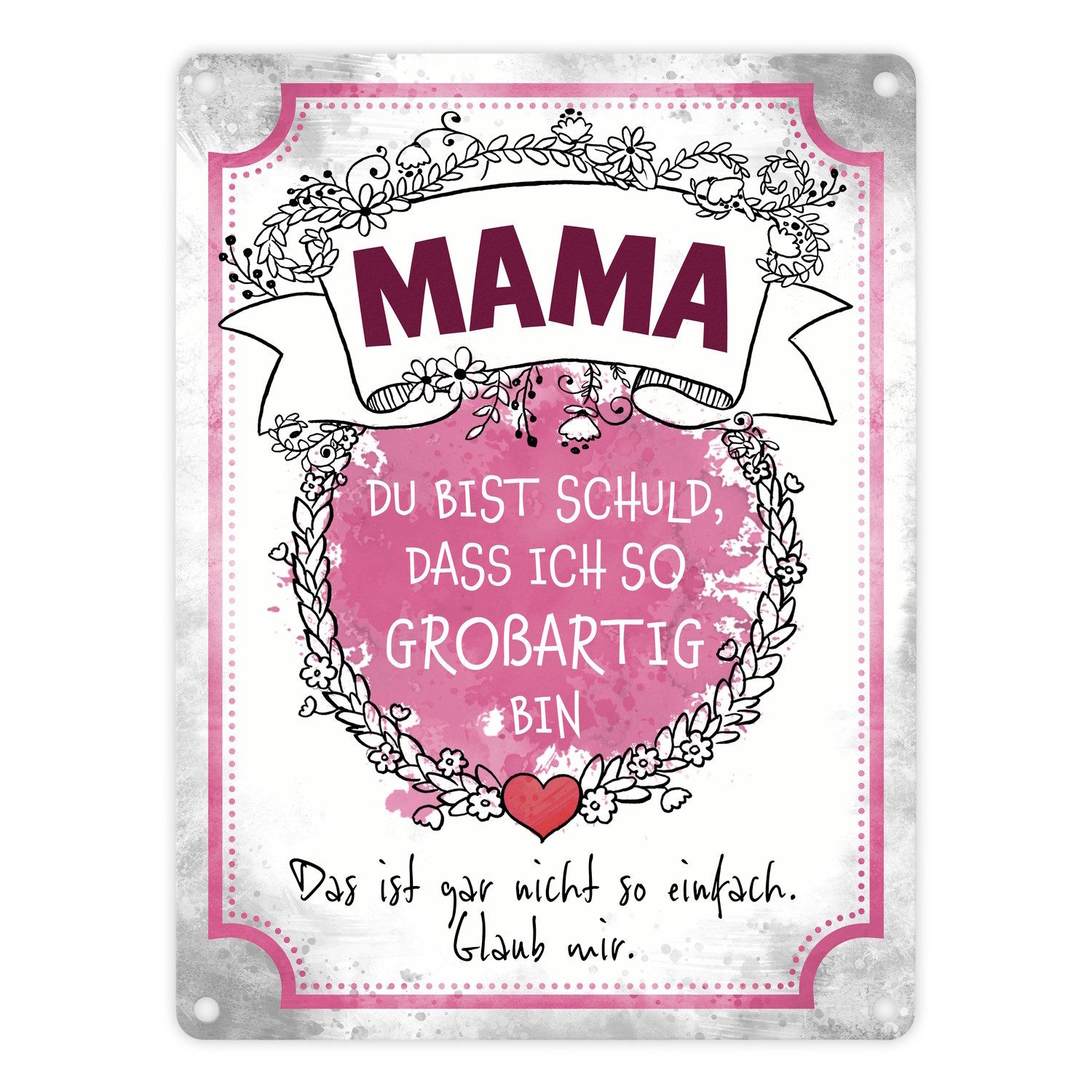 Metallschild Mama du bist schuld dass ich so großartig bin Metallschild in 15x20
