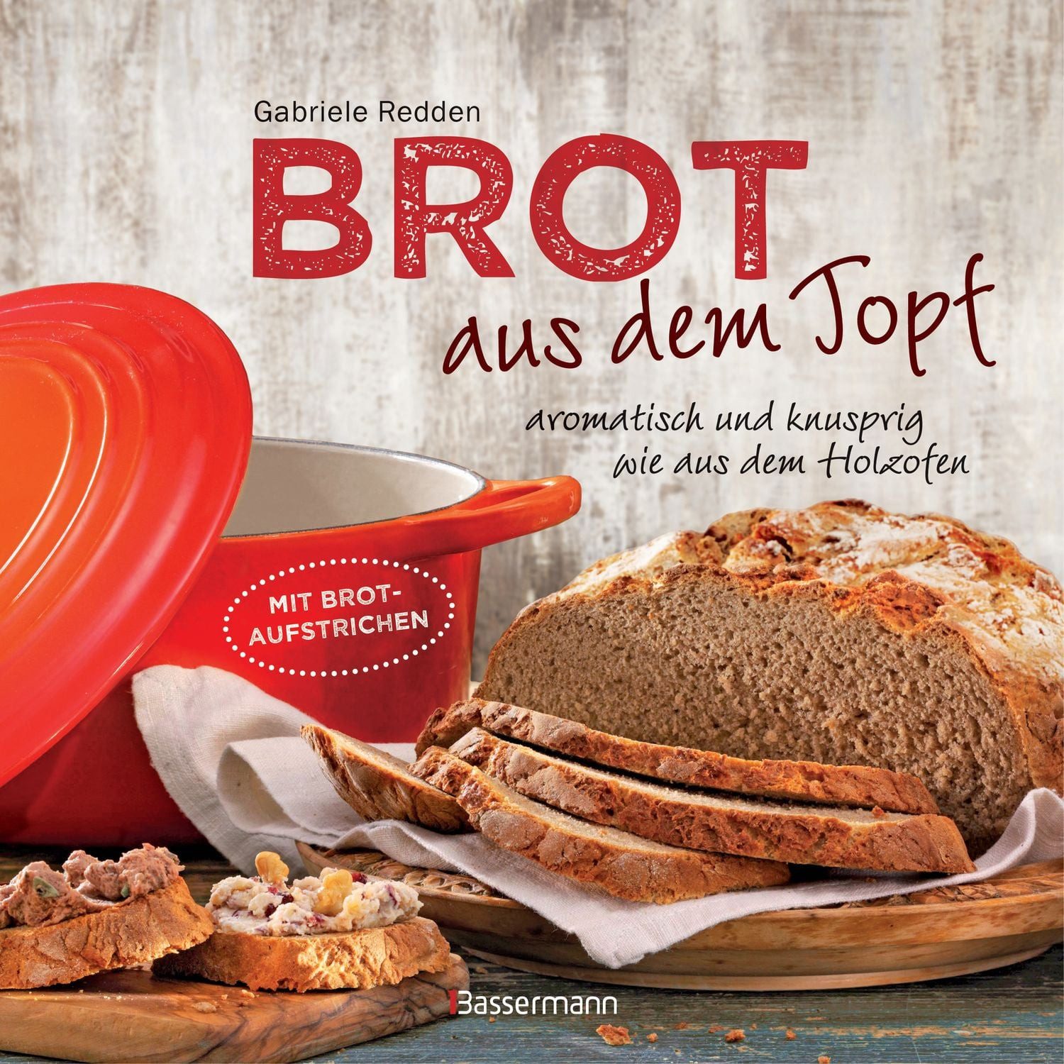 Brot aus dem gusseisernen Topf - Die besten Rezepte für Sauerteig, Hef / Gabriele Redden Rosenbaum