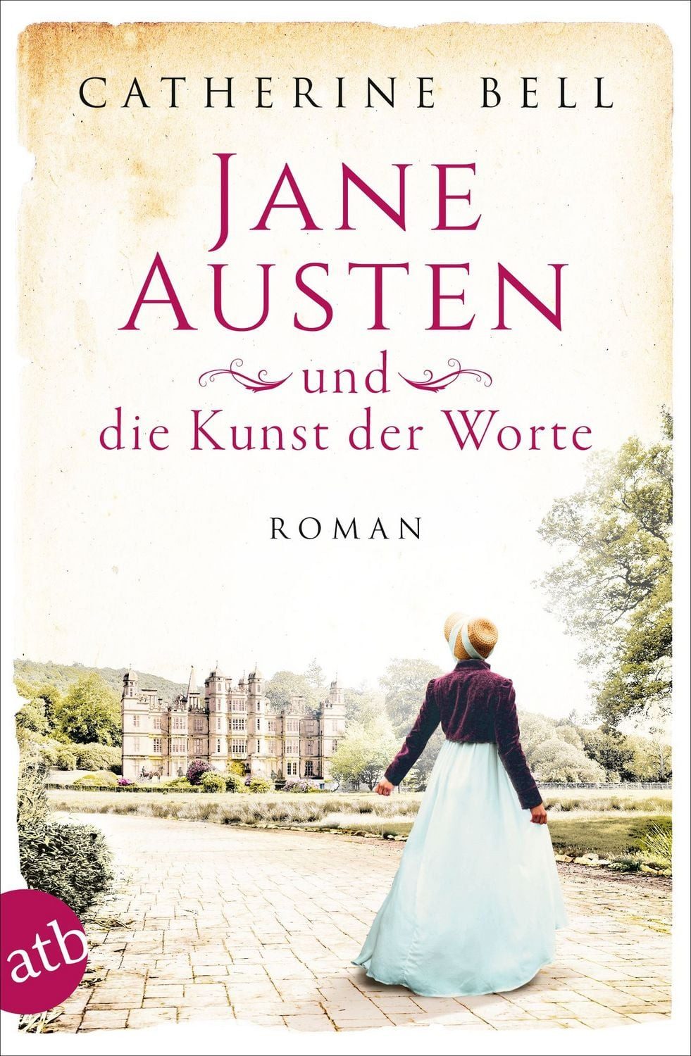Jane Austen und die Kunst der Worte / Catherine Bell, Roman