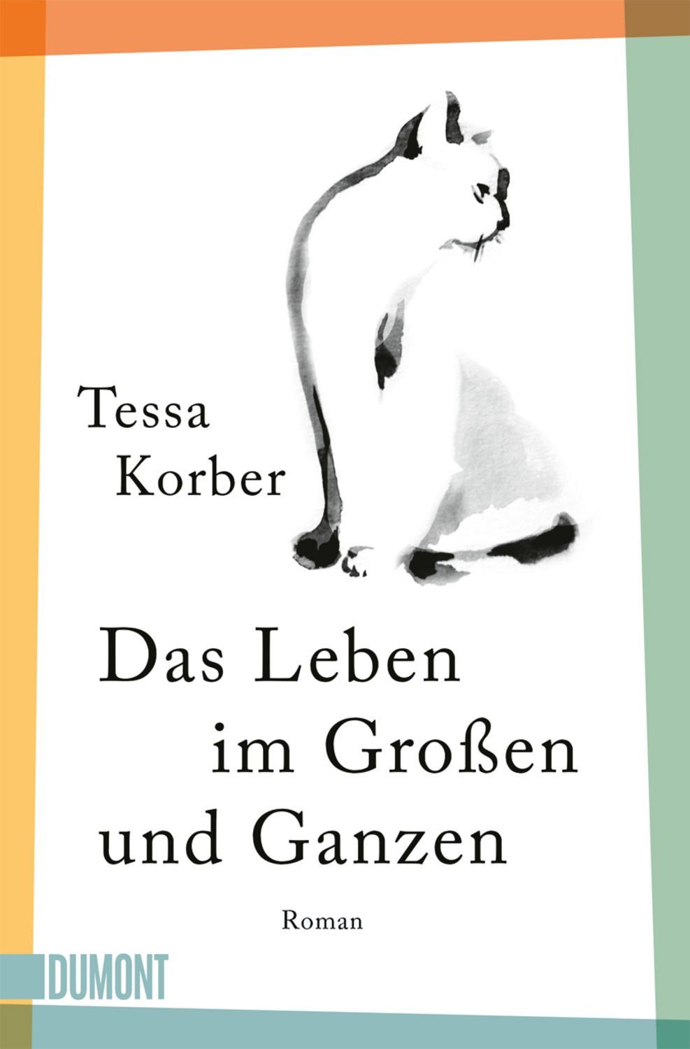 Das Leben im Großen und Ganzen / Tessa Korber