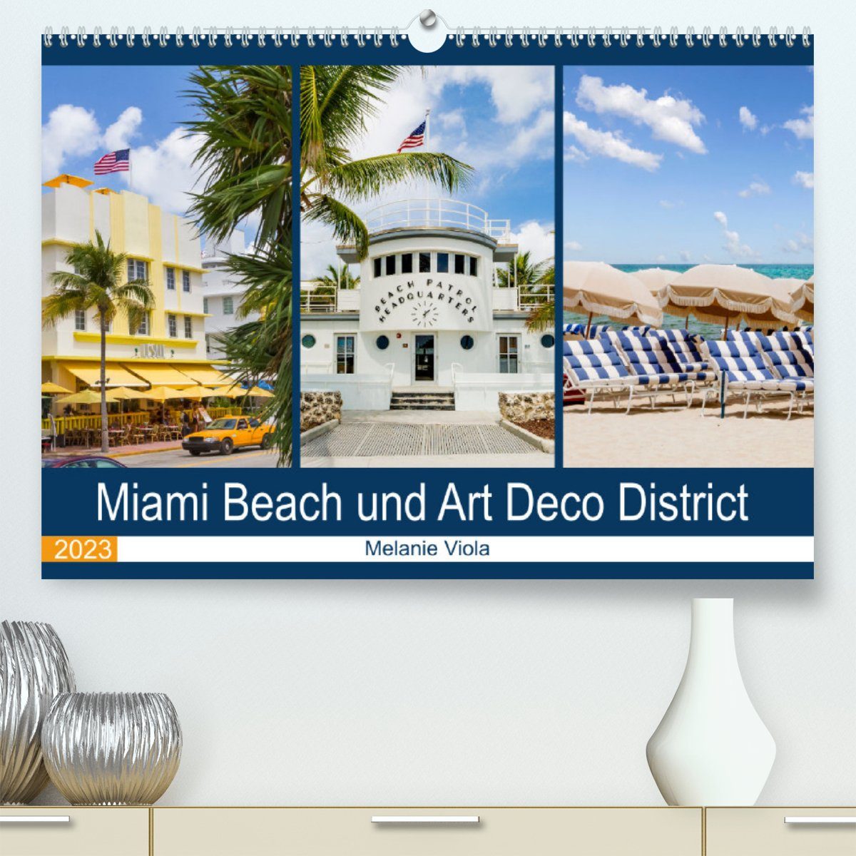 CALVENDO Wandkalender Miami Beach und Art Deco District (Premium, hochwertiger DIN A2 Wandkalender 2023, Kunstdruck in Hochglanz)