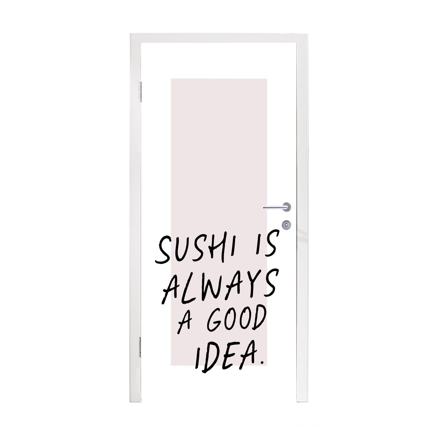MuchoWow Türtapete Zitate - Sushi ist immer eine gute Idee - Sprichwörter - Essen, Matt, bedruckt, (1 St), Fototapete für Tür, Türaufkleber, 75x205 cm