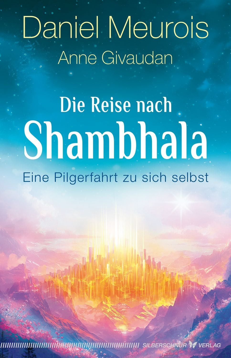 Die Reise nach Shambhala / Anne Givaudan, Daniel Meurois