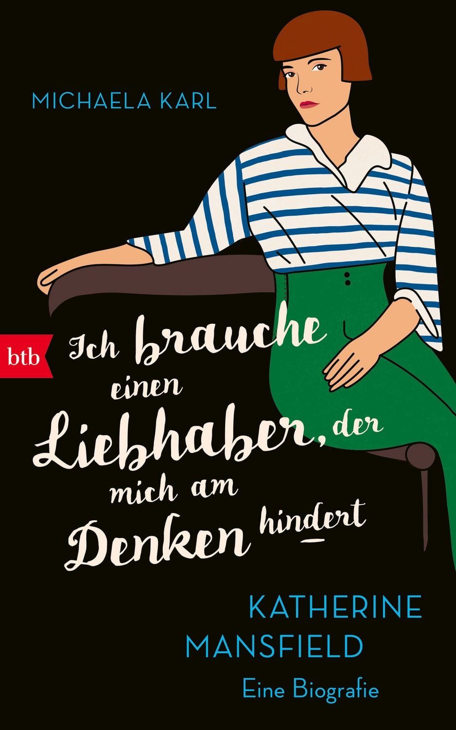 ""Ich brauche einen Liebhaber, der mich am Denken hindert"" / Michaela Karl, Katherine Mansfield. Eine Biografie