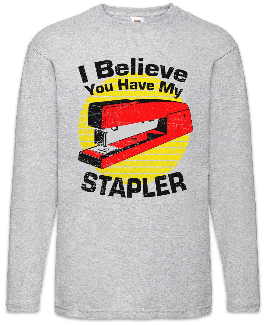 Langarmshirt You Have My Stapler Langarm T-Shirt Geek Nerd Office Büro