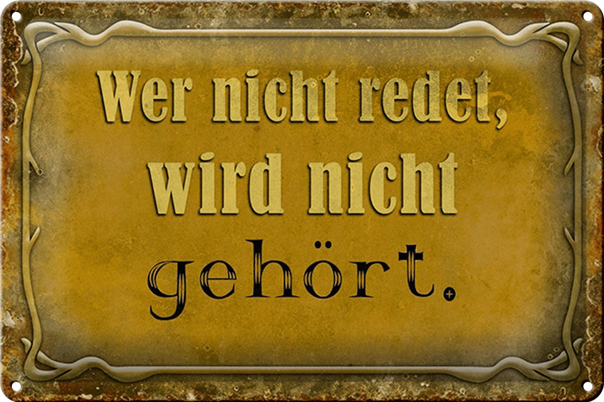 Metallschild Spruch 30x20cm wer nicht redet nicht gehört