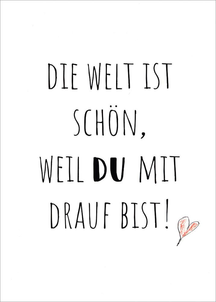 Postkarte "Die Welt ist schön, weil DU mit drauf bist!"