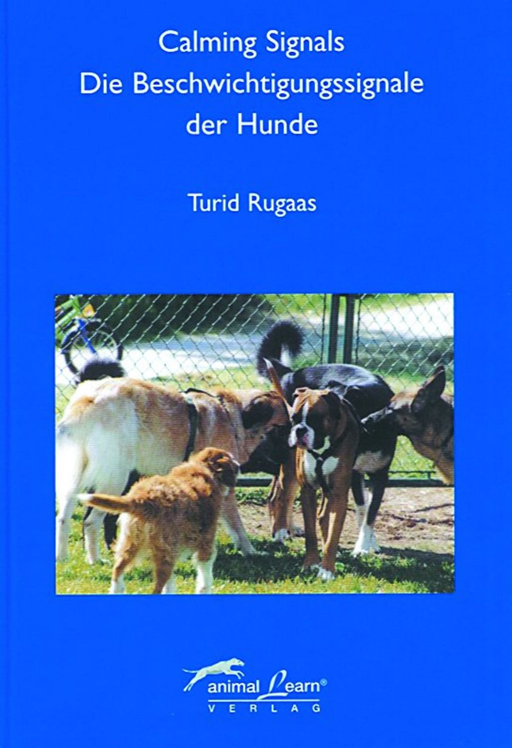 Calming Signals - Die Beschwichtigungssignale der Hunde / Turid Rugaas