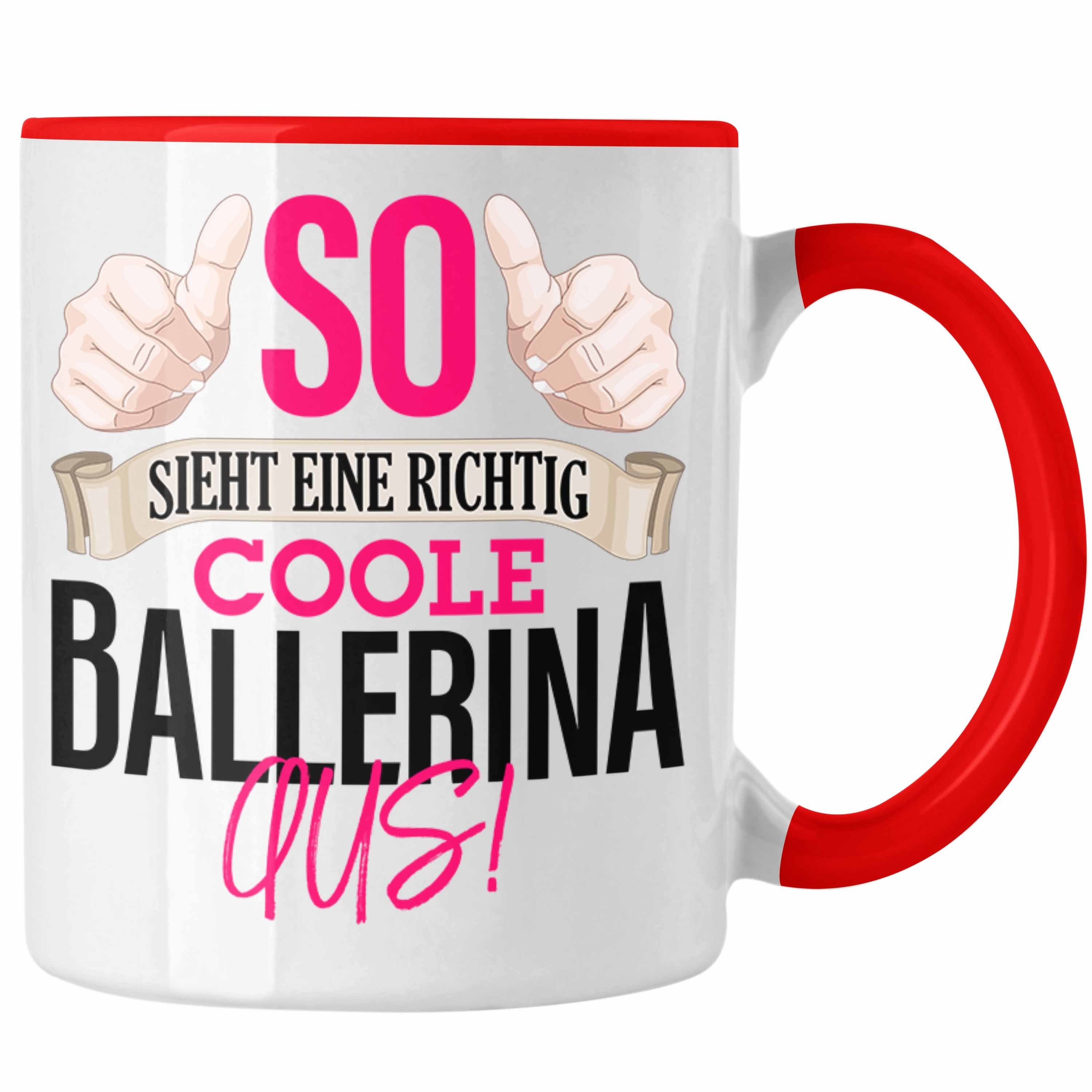 Trendation Tasse Ballerina Tasse Geschenk Tanzen Ballet So Sieht eine richtig coole Bal Rot