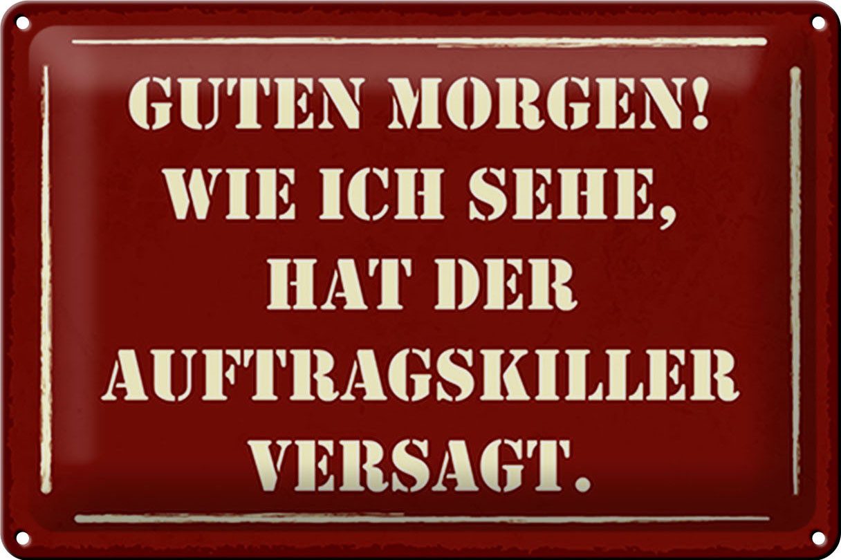 Metallschild Spruch 30x20cm Morgen Auftragskiller versagt