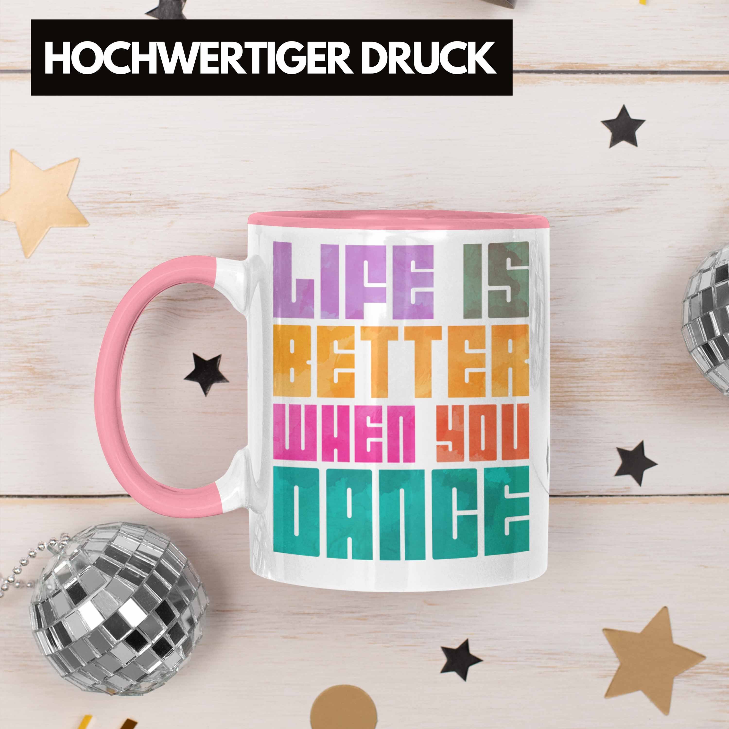 Tasse Geschenkidee - Tanzen You Is Life Tanzlehrerin Geschenk Trendation Dance Better When Tasse Tänzer Trendation Tänzerin Tanzlehrer Rosa Hobby