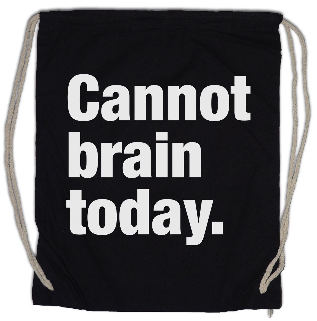 Urban Backwoods Turnbeutel Cannot Brain Today Turnbeutel Slogan Spruch Motto Fun Spaß Comedy Joke (1-tlg), Statement Classic Kult Opinion