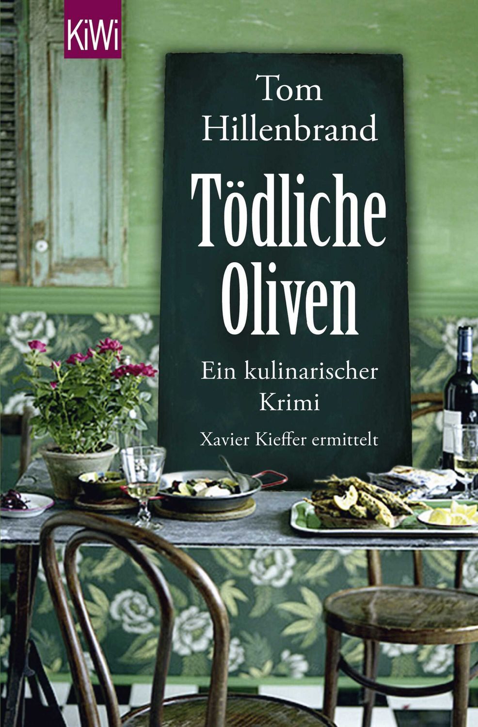 Tödliche Oliven / Tom Hillenbrand, Ein kulinarischer Krimi