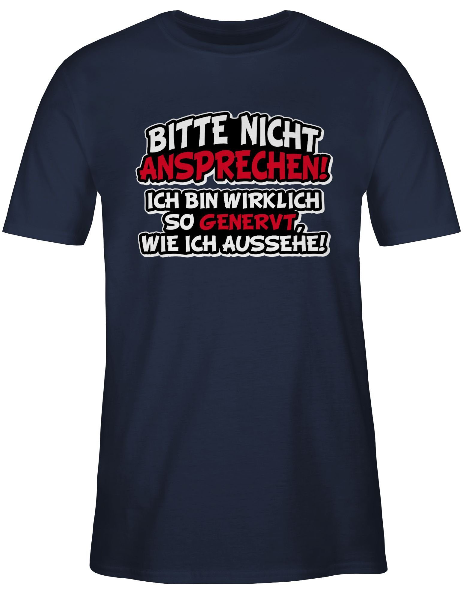 Shirtracer T-Shirt 02 wirklich Statement genervt Navy ich Sprüche so Bitte nicht Blau mit Spruch ansprechen bin