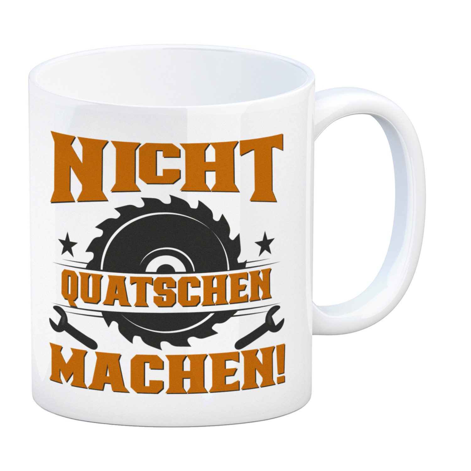 Tasse Nicht Quatschen. Machen! Kaffeebecher für Heimwerker